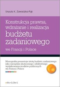 Picture of Konstrukcja prawna wdrażanie i realizacja budżetu zadaniowego we Francji i Polsce