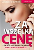 Za wszelką... - Candace Bushnell -  Polish Bookstore 