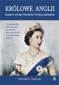 Picture of Królowe Anglii Kobiety, które zbudowały potęgę imperium