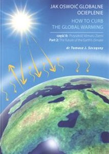 Picture of Jak oswoić globalne ocieplenie Część 2 Przyszłość klimatu Ziemi
