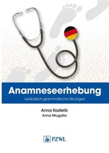 Picture of Anamnese. Wortschatz- und Grammatikübungen. Wywiad lekarski. Trening leksykalno-gramatyczny Nowoczesne i aktualne postępowanie