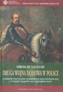 Picture of Druga wojna domowa w Polsce Z dziejow polityczno-wojskowych Rzeczypospolitej u schyłku rządów Jana Kazimierza Wazy