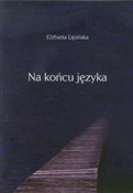 Polska książka : Na końcu j... - Elżbieta Lipińska