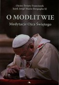 Książka : O modlitwi... - Jorge Mario Bergoglio