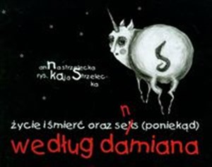 Obrazek Życie i śmierć oraz seks poniekąd według damiana