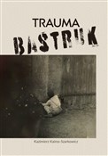 Trauma bas... - Kazimierz Kairos-Szarkowicz -  books in polish 