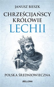 Picture of Chrześcijańscy królowie Lechii. Polska średniowieczna (wydanie pocketowe)