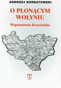 Picture of O płonącym Wołyniu. Wspomnienia kresowiaka