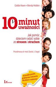 Obrazek 10 minut uważności Jak pomóc dzieciom radzić sobie ze stresem i strachem