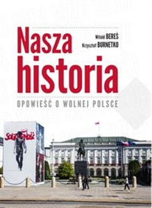 Obrazek Nasza historia Opowieść o wolnej Polsce