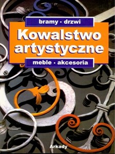 Obrazek Kowalstwo artystyczne Tom 2 Bramy, drzwi, meble, akcesoria