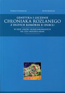 Obrazek Genetyka i leczenie chłoniaka rozlanego z dużych komórek B (DLBCL) w erze leków ukierunkowanych na cele molekularne