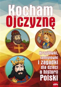 Picture of Kocham Ojczyznę Krzyżówki, łamigłówki i zagadki dla dzieci o historii Polski