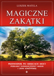 Picture of Magiczne zakątki Przewodnik po miejscach mocy Podlasia, Suwalszczyzny, Mazur i Ziemi Łomżyńskiej