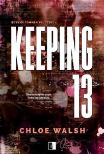 Keeping 13 Część pierwsza - Chloe Walsh - Polska Ksiegarnia w UK