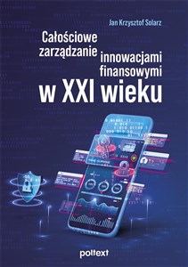 Obrazek Całościowe zarządzanie innowacjami finansowymi w XXI wieku