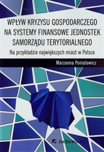 Picture of Wpływ kryzysu gospodarczego na systemy finansowe jednostek samorządu terytorialnego Na przykładzie największych miast w Polsce