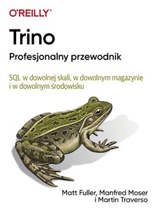 Picture of Trino Profesjonalny przewodnik SQL w dowolnej skali, w dowolnym magazynie i w dowolnym środowisku