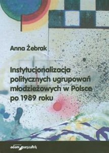 Obrazek Instytucjonalizacja politycznych ugrupowań młodzieżowych w Polsce po 1989 roku