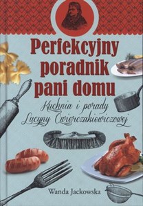 Obrazek Perfekcyjny poradnik pani domu Przepisy i porady Lucyny Ćwierczakiewiczowej