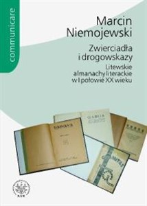 Picture of Zwierciadła i drogowskazy. Litewskie almanachy literackie w I połowie XX wieku