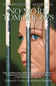 Picture of No More Tomorrows: The Compelling True Story of an Innocent Woman Sentenced to Twenty Years in a Hellhole Bali Prison