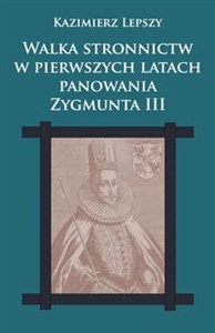 Obrazek Walka stronnictw w pierwszych latach panowania Zygmunta III