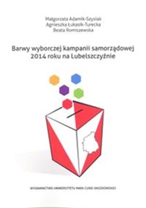 Picture of Barwy wyborczej kampanii samorządowej 2014 roku na Lubelszczyźnie