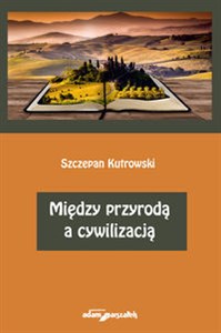 Picture of Między przyrodą a cywilizacją