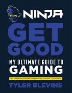 Obrazek Ninja: Get Good My Ultimate Guide to Gaming