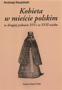 Picture of Kobieta w mieście polskim w drugiej połowie XVI i w XVII wieku
