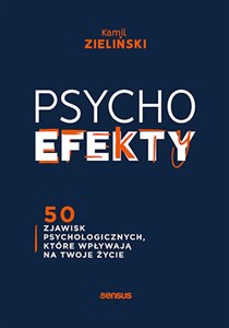 Picture of PSYCHOefekty 50 zjawisk psychologicznych, które wpływają na Twoje życie