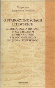 Picture of O starożytnościach litewskich Mitologizacja historii w XIX-wiecznym piśmiennictwie byłego Wielkiego Księstwa Litewskiego