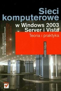 Picture of Sieci komputerowe w Windows 2003 Server i Vista teoria i praktyka