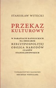 Picture of Przekaz kulturowy w parafiach katolickich na obszarze Rzeczypospolitej Obojga Narodów czasów stanisławowskich