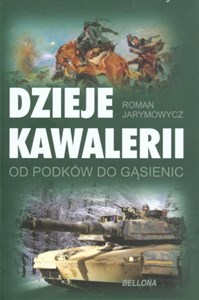 Obrazek Dzieje kawalerii Od podków do gąsienic