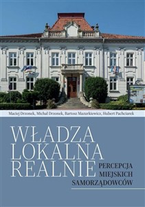 Picture of Władza lokalna realnie. Percepcja miejskich...