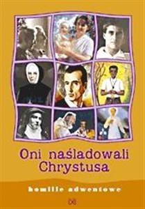 Picture of Oni naśladowali Chrystusa. Homilie adwentowe