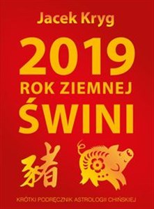 Picture of 2019 Rok Ziemnej Świni Krótki Podręcznik Astrologii Chińskiej