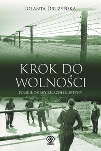 Picture of Krok do wolności Polskie ofiary żelaznej kurtyny