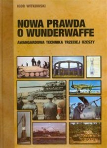 Picture of Nowa prawda o Wunderwaffe Awangardowa technika Trzeciej Rzeszy