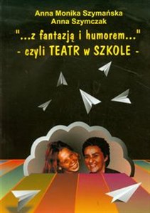Picture of Z fantazją i humorem czyli teatr w szkole