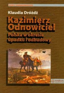 Picture of Kazimierz Odnowiciel Polska w okresie upadku i odbudowy