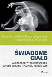 Obrazek Świadome ciało Cielesność w psychoterapii, terapii traumy i rozwoju osobistym