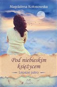 Pod niebie... - Magdalena Kołosowska -  foreign books in polish 