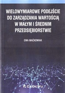 Picture of Wielowymiarowe podejście do zarządzania wartością w małym i średnim przedsiębiorstwie