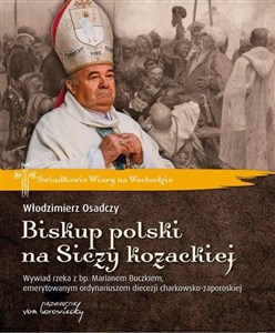 Picture of Biskup polski na Siczy kozackiej Wywiad rzeka z bp. Marianem Buczkiem