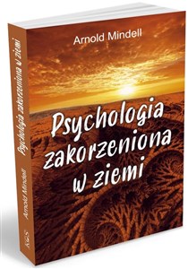 Picture of Psychologia zakorzeniona w ziemi Świadomość ścieżki pochodząca z nauk don Juana, Richarda Feynmana i Lao Tse