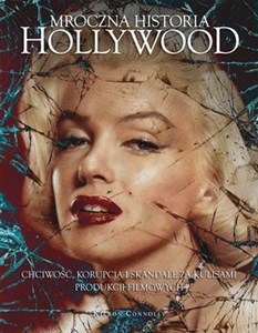 Obrazek Mroczna historia Hollywood Chciwość, korupcja i skandale za kulisami produkcji filmowych