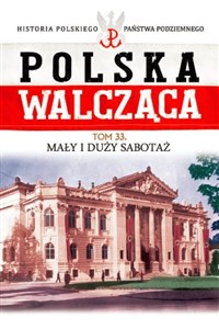Obrazek Polska Walcząca Tom 33 Mały i duży sabotaż